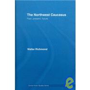 The Northwest Caucasus: Past, Present, Future