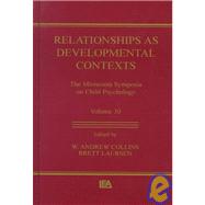 Relationships as Developmental Contexts: The Minnesota Symposia on Child Psychology, Volume 30