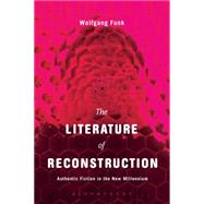 The Literature of Reconstruction Authentic Fiction in the New Millennium