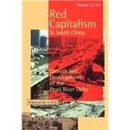 Red Capitalism in South China Growth and Development of the Pearl River Delta