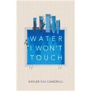 Water I Wont Touch
