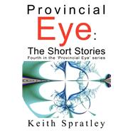 Provincial Eye  Fourth in the Provincial Eye Series