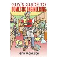 Guy's Guide to Domestic Engineering