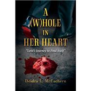 A (W)hole in Her Heart Love's Journey to Find Itself