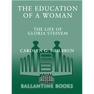 The Education of a Woman: The Life of Gloria Steinem