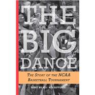 The Big Dance The Story of the NCAA Basketball Tournament