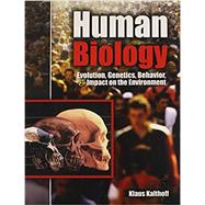 Human Biology: Evolution Genetics Behavior and Impact on the Environment