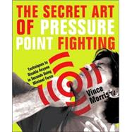 TEMU Secret Art Of Pressure Point Fighting: Techniques To Disable Anyone In Seconds Using Minimal Force -- Vince Morris - Paperback