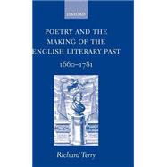 Poetry and the Making of the English Literary Past 1660-1781
