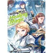 The Wrong Way to Use Healing Magic Volume 7 Light Novel