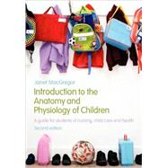 Introduction to the Anatomy and Physiology of Children: A Guide for Students of Nursing, Child Care