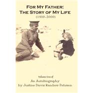 For My Father: The Story Of My Life 1910-2000: An Autobiography