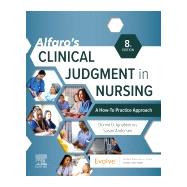 Alfaroâs Clinical Judgment in Nursing: A How-To Practice Approach, 8th Edition