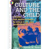 Culture and the Child A Guide for Professionals in Child Care and Development