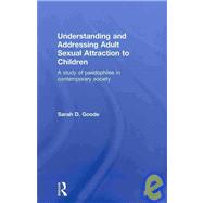 Understanding and Addressing Adult Sexual Attraction to Children: A Study of Paedophiles in Contempo