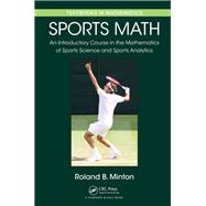 Sports Math: An Introductory Course in the Mathematics of Sports Science and Sports Analytics