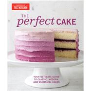 The Perfect Cake Your Ultimate Guide to Classic, Modern, and Whimsical Cakes
