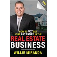 How to Not Get Your Ass Kicked in the Real Estate Business