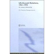 USKuwaiti Relations 19611992 An Uneasy Relationship