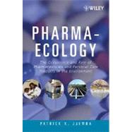 Pharma-Ecology : The Occurrence and Fate of Pharmaceuticals and Personal Care Products in the Enviro