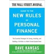 The Wall Street Journal Guide to the New Rules of Personal Finance: Essential Strategies for Saving, Investing, and Building a Portfolio in a World Turned Upside Down