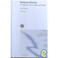 Ordinary Ecstasy: The Dialectics of Humanistic Psychology