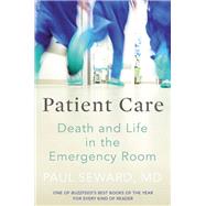 Patient Care Death and Life in the Emergency Room