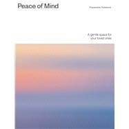 Peace of Mind Preparation Notebook A Gentle Space for Your Loved Ones