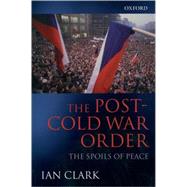 The Post-Cold War Order The Spoils of Peace