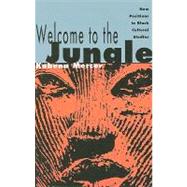 Welcome to the Jungle: New Positions in Black Cultural Studies
