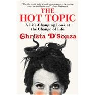 The Hot Topic A Life-Changing Look at the Change of Life