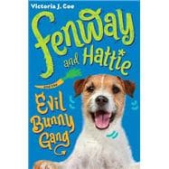 Fenway and Hattie and the Evil Bunny Gang