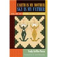 Earth Is My Mother, Sky Is My Father : Space, Time, and Astronomy in Navajo Sandpainting