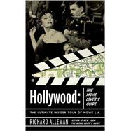 Hollywood: The Movie Lover's Guide The Ultimate Insider Tour of Movie L.A.