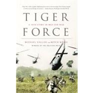 Tiger Force A True Story of Men and War