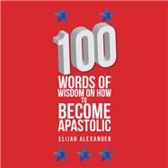 100 Words of Wisdom on How to Become Apastolic