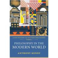 Philosophy in the Modern World A New History of Western Philosophy, Volume 4