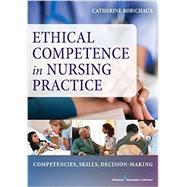 Application of Ethical Decision-making to Nursing Practice: Competencies, Skills, Decision-making