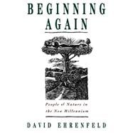 Beginning Again People and Nature in the New Millennium