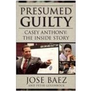 Presumed Guilty Casey Anthony The Inside Story