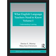 What English Language Teachers Need to Know Volume I: Understanding Learning