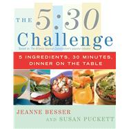 The 530 Challenge 5 Ingredients 30 Minutes Dinner on the Table The 530 Challenge 5 Ingredients 30 Minutes Dinner on the Table
