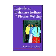 Legends of the Delaware Indians and Picture Writing