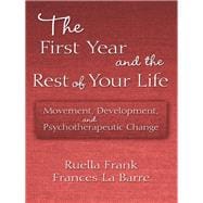 The First Year and the Rest of Your Life: Movement, Development, and Psychotherapeutic Change