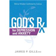 God's Rx for Depression and Anxiety: Biblical Wisdom Confirmed by Science