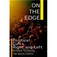 On the Edge: Political Cults Right and Left: Political Cults Right and Left