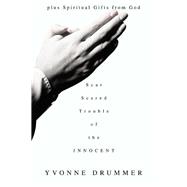 Scar Scared Trouble of the Innocent : Plus Spiritual Gifts from God