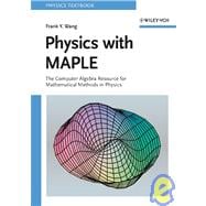 Physics with MAPLE The Computer Algebra Resource for Mathematical Methods in Physics
