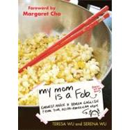 My Mom is a Fob Earnest Advice in Broken English from Your Asian-American Mom