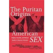 The Puritan Origins of American Sex: Religion, Sexuality, and National Identity in American Literatu